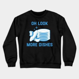 Oh Look More Dishes Crewneck Sweatshirt